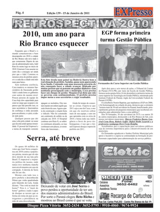 Pág. 4                                  Edição 139 - 15 de Janeiro de 2011




          2010, um ano para                                                                                   EGP forma primeira
                                                                                                             turma Gestão Pública
         Rio Branco esquecer
    Enquanto que o Brasil e o
mundo comemoravam o bom
desempenho em 2010, a cidade
de Rio Branco não teve nada o
que comemorar. Depois de um
ano de administração ruim, Adel
Ruts foi morto logo no início de
2010. Emerson Caxa assume no
outro dia e consegue ser ainda
pior que o Adel. Cometeu os
mesmos erros do prefeito anteri-
or e a cada dia a cidade está indo   Esta foto tirada num painel na Rodovia ilustra bem a
mais para baixo.                     real situação do prefeito. Sozinho, quase nem aparecendo
                                     lá no fundo. Contando com uma assessoria precária ele                  Formandos do Curso Superior em Gestão Pública
    Sem nenhuma coerência,
Caxa manteve os mesmos fun-          não conseguiu fazer a cidade avançar. Rodeado por
                                     muitas pessoas que só pensam em ganhar dinheiro e sem                      Após dois anos e seis meses de aulas, o Tribunal de Contas
cionários da fracassada gestão       nenhuma preocupação com o município, Caxa precisa                      do Paraná (TCE-PR), por meio da Escola de Gestão Pública,
Adel e ainda lotou os gabinetes      fazer um choque de gestão: Maquiavel já dizia que não                  formou nesta quinta-feira (16 de dezembro) a primeira turma do
com outros do mesmo nível.           se governa com sentimentalismo. O prefeito precisa                     curso superior de Tecnologia em Gestão Pública, ministrado pelo
Poucas pessoas da equipe do          impor metas a seus secretários e exigir resultados.                    Instituto Federal do Paraná, órgão da Universidade Federal do
Caxa hoje têm capacidade para                                                                               Paraná (UFPR).
estar no cargo que ocupam e ele      apagam os incêndios, Eles ten-           Ainda há tempo de conser-         O conselheiro Nestor Baptista, que implantou a EGP em 2008,
parece que não percebe isso, os      tam manter em ordem aquilo que       tar as coisas. Espera-se que      e foi homenageado na colação de grau, destacou que a estrutura
seus secretários e funcionários      está à beira do caos. Agora a par-   2011 seja o ano do Caxa, o ano    “treinou mais de 30 mil servidores no Paraná, beneficiando, prin-
de confiança o estão puxando                                                                                cipalmente gestores de pequenos municípios que receberam ori-
                                     te de construção e criação beira     em que ele resolveu cobrar
                                                                                                            entações para administrar bem a coisa pública”.
para um abismo, e o pior, a cida-    o ridículo. Não foi construído       mais de sua equipe, o ano em          Dos 58 formados, 38 são servidores do TCE e os outros 20
de indo junto.                       um centímetro de asfalto ou de       que aprendeu com os erros de      de outros municípios, destacando o de Rio Branco do Sul, com
    Qualquer pessoa que der          calçada em 2010. O Hospital          2010 e botou toda sua inteli-     nossos servidores municipais: Marcos Frederico Bueno, Lou-
uma volta pela cidade vai notar      continua sem Raio-X, os salári-      gência a favor do povo rio-       rival Costa Rosa, Rubens Geffer. Rafael Bedin Lazaroti e a
que ela está sendo apenas remen-     os continuam atrasados, as ruas      branquense, é isso que o Jor-     professora e pedagoga Derci Costa Bomfim.
dada. O pessoal da Emprosul e        continuam sem placas, os semá-       nal Expresso deseja e espera do       Acreditamos que a capacitação para servidores públicos
a turma do transporte somente        foros não funcionam...               prefeito em 2011.                 seja de extrema importância para o desenvolvimento de um
                                                                                                            município.
                                                                                                                Os formandos agradecem o Senhor Prefeito Municipal pelo
                                                                                                            apoio e incentivo e espera-se continuidade na formação de pro-
                   Serra, até breve                                                                         fissionais capacitados para administração do serviço público.


   Os quase 44 milhões de
votos que José Serra conquis-
tou em 2010 contra o populis-
mo petista, mostra que ele não
deve desistir de sua luta pelo
Brasil. É impecável a trajetó-
ria política do tucano, onde
nunca teve nenhuma mancha
nem envolvimentos em caso de
corrupção. A derrota de Serra
não foi em vão.
   Mesmo com tudo isso o
povo preferiu a desconhecida
Dilma que vinha apadrinhada
pelo falastrão do Lula. Ainda
diziam: “Vou votá na muié do
home!” Pois é, a “muié do
                                     Deixando de votar em José Serra o
home” ganhou e nada é capaz          povo perdeu a oportunidade de ter um
de dissipar as nuvens que se         dos maiores administradores do Brasil.
forma em torno do país ao en-
tregarmos a presidência na
                                     Por sorte o Paraná elegeu Beto Richa e
mão de uma desconhecida.             mostrou ao Brasil como é que se vota.
                   Disque Pizza Vitória 3652-2434 / 3652-5795 / 9910-4060 / 9674-9924
 