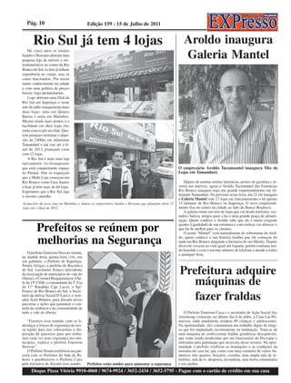 Pág. 10                                 Edição 159 - 15 de Julho de 2011


       Rio Sul já tem 4 lojas                                                                           Aroldo inaugura
                                                                                                        Galeria Mantel
    Há cinco anos os irmãos
Sandro e Rossano abriram uma
pequena loja de móveis e ele-
trodomésticos no centro de Rio
Branco do Sul, os dois já tinham
experiência no varejo, mas só
como funcionário. Por terem
muito conhecimento na cidade
e com uma política de preços
baixos, logo deslancharam.
    Logo abriram uma filial da
Rio Sul em Itaperuçu e neste
mês de julho inauguraram mais
duas lojas: uma em Quatro
Barras e outra em Matinhos.
Mesmo tendo mais pontos e a
facilidade em abrir lojas eles
estão com os pés no chão. Que-
rem primeiro terminar o depó-
sito de 2400m em Almirante
Tamandaré e daí sim até o fi-
nal de 2012 planejam estar
com 12 lojas.
    A Rio Sul é mais uma loja
tipicamente rio-branquense
que está conquistando espaço                                                                         O empresário Aroldo Tucumantel inaugura Mix de
no Paraná. Não se esqueçam                                                                           Lojas em Tamandaré.
que a Multi Loja começou em
Rio Branco como Casa Santos                                                                             Depois de montar muitas farmácias, postos de gasolina e in-
e hoje já têm mais de 60 lojas.                                                                      vestir em imóveis, agora o Aroldo Tucumantel das Farmácias
Esperamos que a Rio Sul siga                                                                         Rio Branco inaugura mais um grande empreendimento em Al-
o mesmo caminho.                                                                                     mirante Tamandaré. Na próxima sexta-feira, dia 22 ele inaugura
                                                                                                     a Galeria Mantel com 17 lojas em funcionamento e há apenas
Acima foto da nova loja em Matinhos e abaixo os empresários Sandro e Rossano que planejam abrir 12   15 minutos de Rio Branco ou Itaperuçu. O novo empreendi-
lojas até o final de 2012.                                                                           mento fica no centro da cidade ao lado do Banco Bradesco.
                                                                                                        A galeria reúne um mix de lojas que vai desde telefonia, ves-
                                                                                                     tuário, beleza, artigos para o lar e uma grande praça de alimen-
                                                                                                     tação. Quem conhece o Aroldo sabe que ele é muito exigente

         Prefeitos se reúnem por                                                                     quanto à qualidade de sua estrutura e com certeza vai oferecer o
                                                                                                     que há de melhor para os clientes.
                                                                                                        O nome “Mantel” vem naturalmente do sobrenome do Arol-

         melhorias na Segurança                                                                      do, quem conhece a sua história lembra que ele começou do
                                                                                                     nada em Rio Branco alugando a farmácia do seu Murilo. Depois
                                                                                                     disso ele cresceu na vida igual um foguete, porém continua sen-
                                                                                                     do humilde e com o mesmo número de telefone a atende a todos
    O prefeito Emerson Stresser reuniu,                                                              a qualquer hora.
na manhã desta quinta-feira (14), em
seu gabinete, o Prefeito de Itaperuçu,


                                                                                                     Prefeitura adquire
Nenéu Artigas, a prefeita de Bocaiúva
do Sul, Lucimeire Franco (presidente
da associação de municípios do vale do
ribeira), o Coronel Berguenmayer, Che-
fe da 15ª CSM, o comandante da 5° Cia
do 17° Batalhão Cap. Lucio, o Sgt°
                                                                                                        máquinas de
                                                                                                        fazer fraldas
Franco de Rio Branco do Sul, o Secre-
tario de defesa Social D‘Lara e o vere-
ador Ariel Ribeiro, para discutir novas
parcerias e ações que garantam o con-
trole da violência e da criminalidade de
todo o vale do ribeira.                                                                                  O Prefeito Emerson Caxa e o secretario de Ação Social Ary
                                                                                                     Armstrong visitaram, no último dia 6 de julho, a Casa Lar Pri-
   “Fizemos essa reunião com as li-                                                                  mavera, onde atualmente residem 09 crianças e adolescentes.
deranças e forças de segurança da nos-                                                               Na oportunidade, eles constataram um trabalho digno de elogi-
sa região para nos colocarmos à dis-                                                                 os que foi implantado recentemente na instituição. Trata-se de
posição de parcerias para que tenha-                                                                 uma maquina de confeccionar fraldas geriátricas descartáveis,
mos cada vez mais segurança nos mu-                                                                  que estão sendo produzidas por um funcionário do Provopar e
nicípios, explica o prefeito Emerson                                                                 utilizadas pela população que necessita desse recurso. Na opor-
Stresser’’                                                                                           tunidade o prefeito verificou as instalações e as condições da
   O Prefeito Nenéu reafirmou sua par-                                                               moradia da casa lar, que conta com uma estrutura de vários ba-
ceria com os Prefeitos do Vale do Ri-                                                                nheiros, três quartos, berçário, cozinha, uma ampla sala de re-
beira e parabenizou o Prefeito Caxa                                                                  feitório, sala de tv, despensa, lavanderia, uma horta comunitária
pela iniciativa de discutir esse asunto.   Prefeitos estão unidos para aumentar a segurança          e um jardim.
      Disque Pizza Vitória 9910-4060 / 9674-9924 / 3652-2434 / 3652-5795 - Pague com o cartão de crédito em sua casa
 