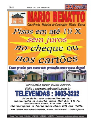 Pág. 8                    Edição 159 - 15 de Julho de 2011




 Disque Pizza Vitória 9910-4060 / 9674-9924 / 3652-2434 / 3652-5795 - Pague com o cartão de crédito em sua casa
 