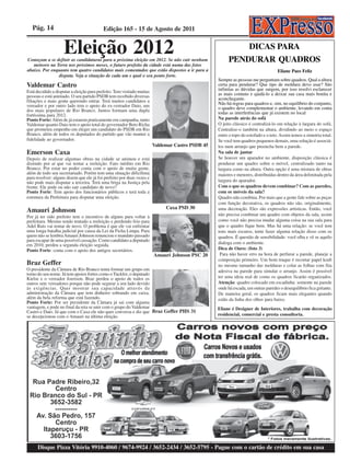 Pág. 14                                 Edição 165 - 15 de Agosto de 2011


                    Eleição 2012
Começam a se definir as candidaturas para a próxima eleição em 2012. Se não cair nenhum
                                                                                                           DICAS PARA
                                                                                                       PENDURAR QUADROS
   meteoro na Terra nos próximos meses, o futuro prefeito da cidade está numa das fotos
abaixo. Por enquanto tem quatro candidatos mais comentados que estão dispostos a ir para a                                         Eliane Paes Feliz
               disputa. Veja a situação de cada um e qual o seu ponto forte.
                                                                                                  Sempre as pessoas me perguntam sobre quadros. Qual a altura
Valdemar Castro                                                                                   certa para pendurar? Que tipo de moldura devo usar? São
Está decidido a disputar a eleição para prefeito. Tem visitado muitas                             infinitas as dúvidas que surgem, por isso resolvi esclarecer
pessoas e está animado. O seu partido PSDB tem recebido diversas                                  as mais comuns e ajudá-lo a deixar sua casa mais bonita e
filiações e mais gente querendo entrar. Terá muitos candidatos a                                  aconchegante.
vereador e por outro lado tem o apoio do ex-vereador Daio, um                                     Não há regras para quadros e, sim, no equilíbrio do conjunto,
dos mais populares de Rio Branco. Juntos formam uma dupla                                         o quadro deve complementar o ambiente, levando em conta
fortíssima para 2012.                                                                             todas as interferências que já existem no local
Ponto Forte: Além de já estarem praticamente em campanha, tanto                                   Na parede atrás do sofá
Valdemar quanto Daio tem o apoio total do governador Beto Richa                                   O jeito clássico é centralizá-lo em relação à largura do sofá.
que prometeu empenho em eleger um candidato do PSDB em Rio                                        Centralize-o também na altura, dividindo ao meio o espaço
Branco, além de todos os deputados do partido que vão manter a                                    entre o topo do estofado e o teto. Assim temos a simetria total.
fidelidade ao governador.                                                                         Se você tem quadros pequenos demais, uma solução é associá-
                                                                        Valdemar Castro PSDB 45   los num arranjo que preencha bem a parede.
Emerson Caxa                                                                                      Na sala de jantar
Depois de realizar algumas obras na cidade se animou e está                                       Se houver um aparador no ambiente, disposição clássica é
dizendo por aí que vai tentar a reeleição. Fato inédito em Rio                                    pendurar um quadro sobre o móvel, centralizado tanto na
Branco. Por estar no poder conta com o apoio de muita gente,                                      largura como na altura. Outra opção é uma mistura de obras
além de todo seu secretariado. Porém tem uma situação dificílima                                  maiores e menores, distribuídas dentro da área delimitada pela
para resolver: alguns dizem que ele já foi prefeito por duas vezes e
não pode mais disputar a terceira. Terá uma briga na Justiça pela                                 largura do aparador.
frente. Ele pode ou não sair candidato de novo?                                                   Com o que os quadros devem combinar? Com as paredes,
Ponto Forte: Tem apoio dos funcionários públicos e terá toda a                                    com os móveis da sala?
estrutura da Prefeitura para disputar uma eleição.                                                Quadro não combina. Por mais que a gente fale sobre as peças
                                                                                                  com função decorativa, os quadros não são, originalmente,
                                                                             Caxa PSD 30
Amauri Johnson                                                                                    uma decoração. Eles são expressões artísticas. Então, você
Por já ter sido prefeito tem o incentivo de alguns para voltar à                                  não precisa combinar um quadro com objetos da sala, assim
prefeitura. Mesmo tendo tentado a reeleição e perdendo feio para                                  como você não precisa mudar alguma coisa na sua sala para
Adel Ruts vai tentar de novo. O problema é que ele vai enfrentar                                  que o quadro fique bem. Mas há uma relação: se você tem
uma longa batalha judicial por causa da Lei da Ficha Limpa. Para                                  tons mais escuros, tente fazer alguma relação disso com os
quem não se lembra Amauri Johnson renunciou o mandato passado                                     quadros. É questão de sensibilidade: você olha e vê se aquilo
para escapar de uma possível cassação. Como candidato a deputado
em 2010, perdeu a segunda eleição seguida.                                                        dialoga com o ambiente.
Ponto Forte: conta com o apoio dos antigos secretários.                                           Dica de Ouro: (foto 3)
                                                                        Amauri Johnson PSC 20      Para não haver erro na hora de perfurar a parede, planeje a
                                                                                                  composição primeiro. Um bom truque é recortar papel kraft
Braz Geffer                                                                                       no mesmo tamanho das molduras e colar as folhas com fita
O presidente da Câmara de Rio Branco tenta formar um grupo em                                     adesiva na parede para simular o arranjo. Assim é possível
torno do seu nome. Já tem apoios fortes como o Tuckfer, o deputado
Kielse e o vereador Joerison. Braz perdeu o apoio de todos os                                     ter uma ideia real de como os quadros ficarão organizados.
outros sete vereadores porque não pode segurar a seu lado devido                                  Atenção: quadro colocado em escadinha: somente na parede
às exigências. Quer mostrar sua capacidade através da                                             onde há escada, em outras paredes o desequilíbrio fica gritante.
administração da Câmara que tem dinheiro sobrando em caixa,                                       De maneira geral, os quadros ficam mais elegantes quando
além da bela reforma que está fazendo.                                                            estão da linha dos olhos para baixo.
Ponto Forte: Por ser presidente da Câmara já sai com alguma
vantagem, e pode no final da reta se unir com o grupo do Valdemar                                 Eliane é Designer de Interiores, trabalha com decoração
Castro e Daio. Já que com o Caxa ele não quer conversa e diz que Braz Geffer PHS 31
se decepcionou com o Amauri na última eleição.                                                    residencial, comercial e presta consultoria.




      Disque Pizza Vitória 9910-4060 / 9674-9924 / 3652-2434 / 3652-5795 - Pague com o cartão de crédito em sua casa
 