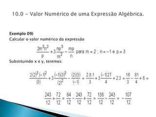 Quando um polinômio apresentar apenas 3 termos algébricos ele será um trinômio.  