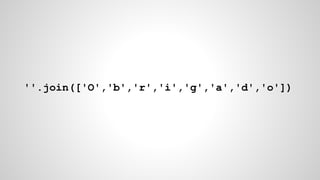 ''.join(['O','b','r','i','g','a','d','o'])
 