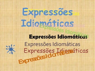 Expressões Idiomáticas Expressões Idiomáticas Expressões Idiomáticas Expressões Idiomáticas Expressões Idiomáticas Expressões Idiomáticas Expressões Idiomáticas Expressões Idiomáticas 