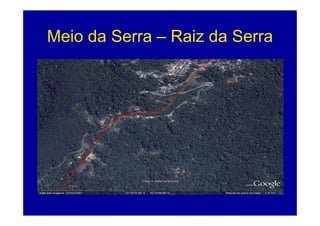 Meio da Serra – Raiz da Serra
 