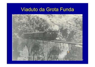 Viaduto da Grota Funda




                         47
 