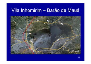 Vila Inhomirim – Barão de Mauá




                             65
 
