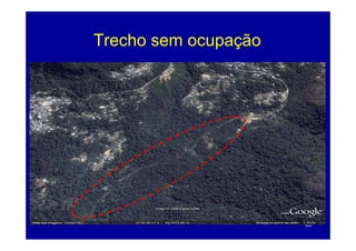 Trecho sem ocupação




                      85
 