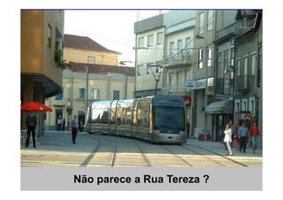 Não parece a Rua Tereza ?   97
 