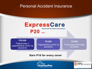 Personal Accident Insurance
ExpressCarePersonal Accident Insurance
P20 lang
Earn P10 for every cover
 