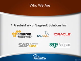 Who We Are
 A subsidiary of Sagesoft Solutions Inc.
 