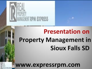 Presentation on
Property Management in
          Sioux Falls SD

www.expressrpm.com
 