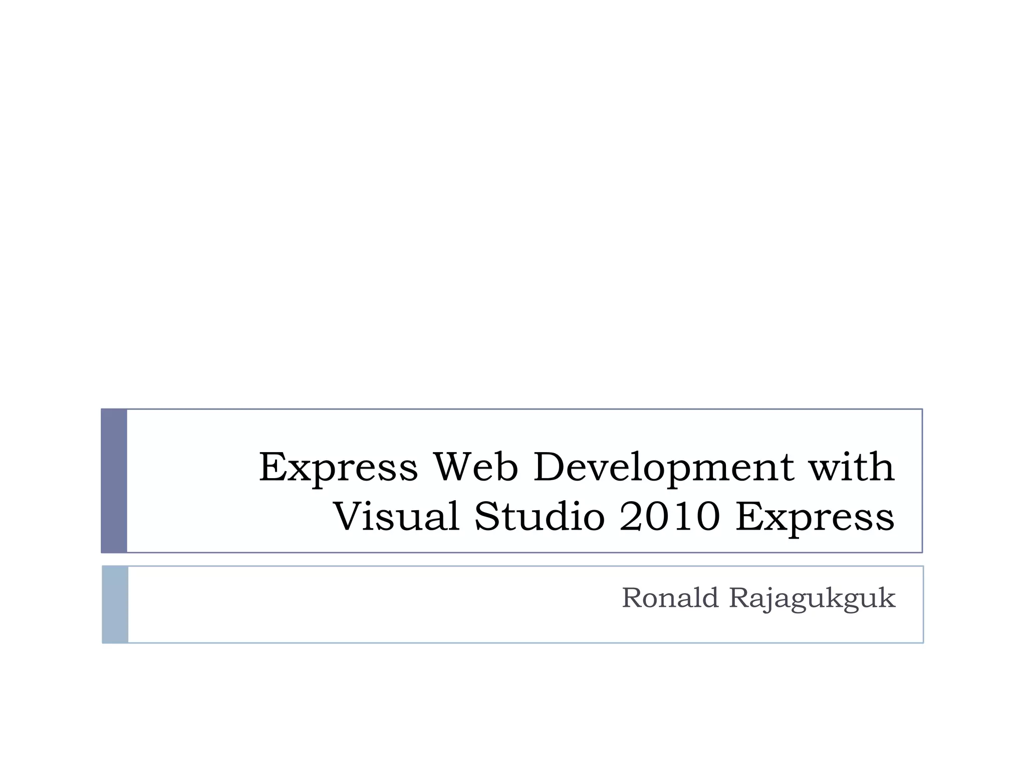 Express Web Development with Visual Studio 2010 ExpressRonald Rajagukguk