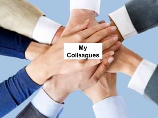 My
Colleagues
 