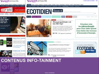 Yahoo! Confidentiel
CONTENUS INFO-TAINMENT
 