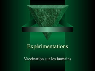 Expérimentations Vaccination sur les humains 