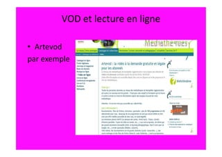 VOD et lecture en ligne

• Artevod
par exemple
 