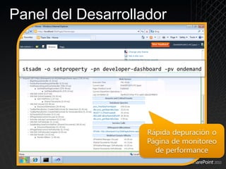 Panel del Desarrollador stsadm -o setproperty -pn developer-dashboard -pv ondemand 