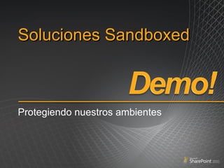 Soluciones Sandboxed Protegiendo nuestros ambientes 