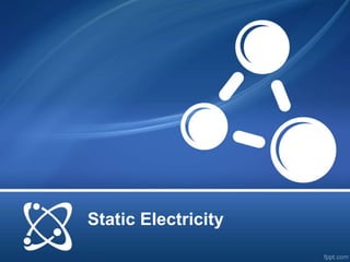 Static Electricity
 