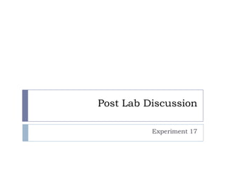 Post Lab Discussion

          Experiment 17
 