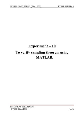 SIGNALS & SYSTEMS (2141005) EXPERIMENT- 1
ELECTRICALDEPARTMENT
BITS EDU CAMPUS Page 54
Experiment - 10
To verify sampling theorem using
MATLAB.
 
