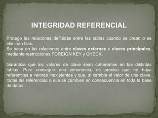 Entidades como eventos: una alerta de nuestra agenda que nos recuerda una tareaLa integridad de entidad define una fila como entidad única para una tabla determinada. Exige la integridad de las columnas, de los identificadores o la clave principal de una tabla, mediante índices y restricciones UNIQUE, o restricciones PRIMARY KEY o IDENTITY Una tabla puede tener solo una restricción PRIMARY KEY, y ninguna columna que participa de la clave primaria puede aceptar nulos. Cuando se especifica una restricción PRIMARY KEY para una tabla, SQL asegura la unicidad de los datos creando un índice principal para las columnas de la clave primaria. Cada tabla puede tener sólo una columna de identificación, la que contendrá una secuencia de valores generados por el sistema que unívocamente identifican a cada fila de la tabla