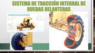 SISTEMA DE TRACCIÓN INTEGRAL DE
RUEDAS DELANTERAS
 