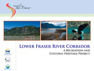 Lower Fraser River Corridor A Recreation and  Cultural Heritage Project 