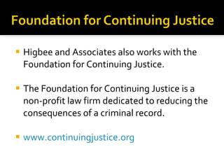 <ul><li>Higbee and Associates also works with the Foundation for Continuing Justice.  </li></ul><ul><li>The Foundation for...