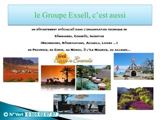 un département spécialisé dans l’organisation technique de Séminaires, Congrès, Incentive (Recherches, Réservations, Accueils, Loisirs …) en Provence, en Corse, au Maroc, à l’Ile Maurice, ou ailleurs… 