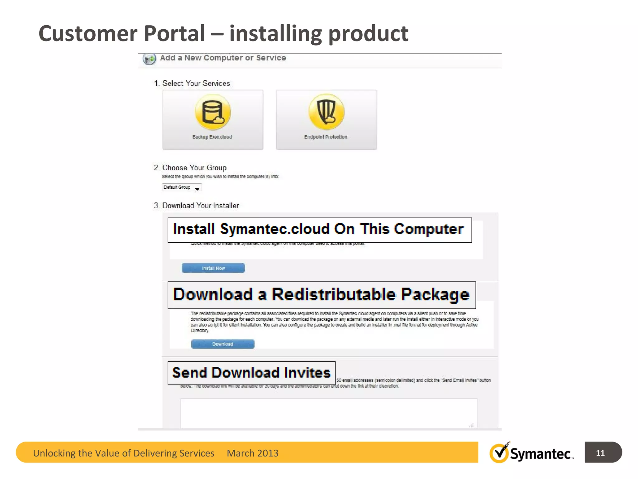 Customer Portal – installing product




Unlocking the Value of Delivering Services   March 2013   11
 