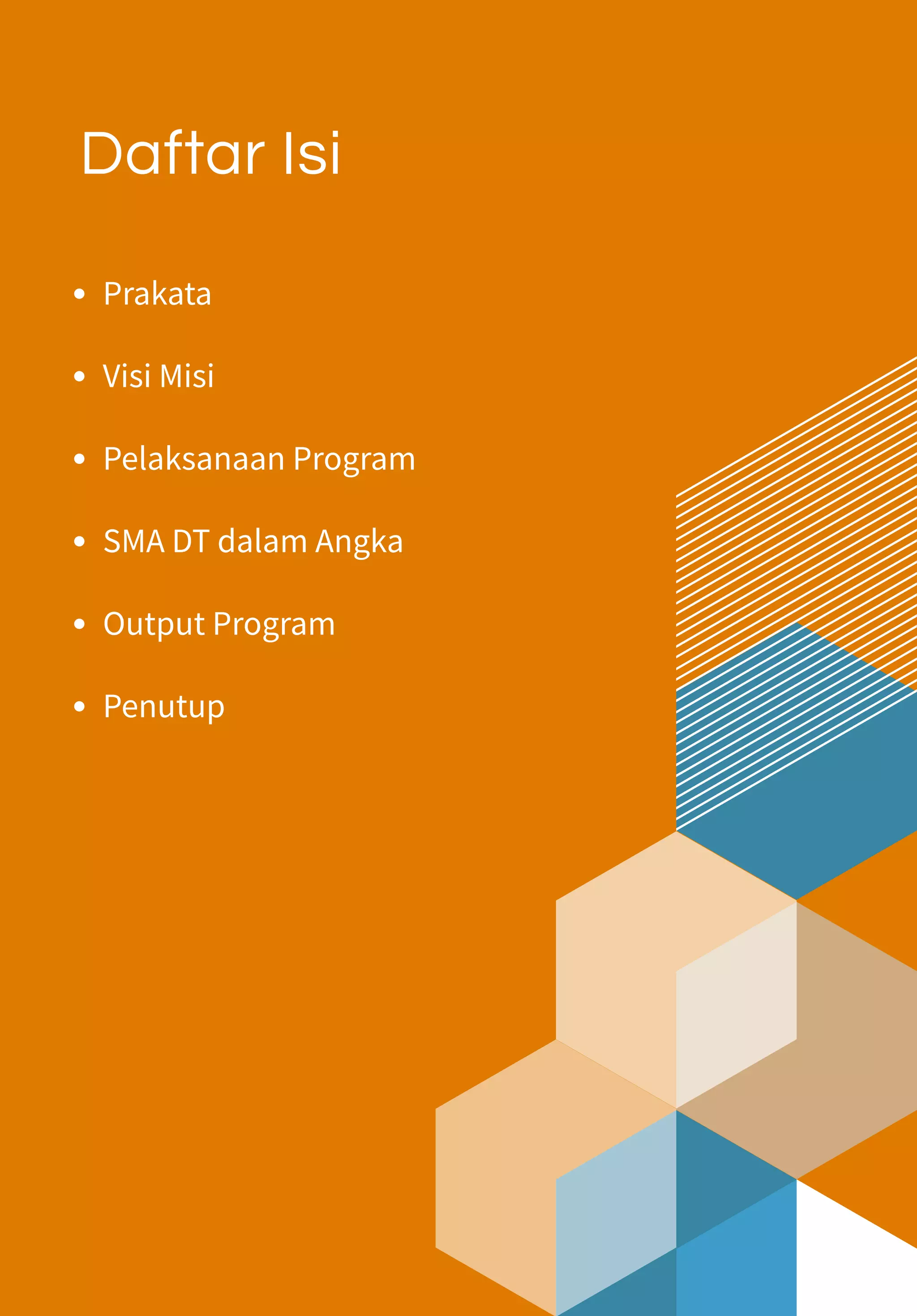 Prakata
Visi Misi
Pelaksanaan Program
SMA DT dalam Angka
Output Program
Penutup
Daftar Isi
 