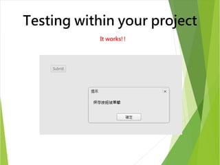 Testing within your project 
It works!! 
 