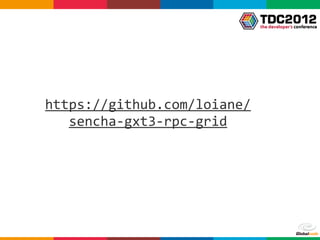 https://github.com/loiane/
   sencha-­‐gxt3-­‐rpc-­‐grid
 