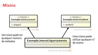 Eduardo Mendes (edumendes@gmail.com)53
Mixins
Um mixin pode ter
qualquer número
de métodos
Uma classe pode
utilizar qualquer n.º
de mixins
 