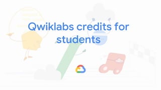 Qwiklabs credits for
students
 