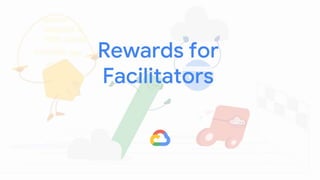 Rewards for
Facilitators
 