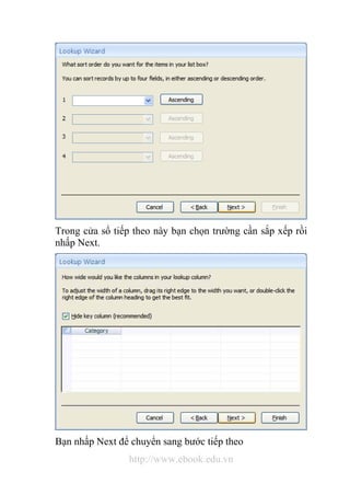 Trong cửa sổ tiếp theo này bạn chọn trường cần sắp xếp rồi 
nhấp Next. 
Bạn nhấp Next để chuyển sang bước tiếp theo 
http://www.ebook.edu.vn 
 