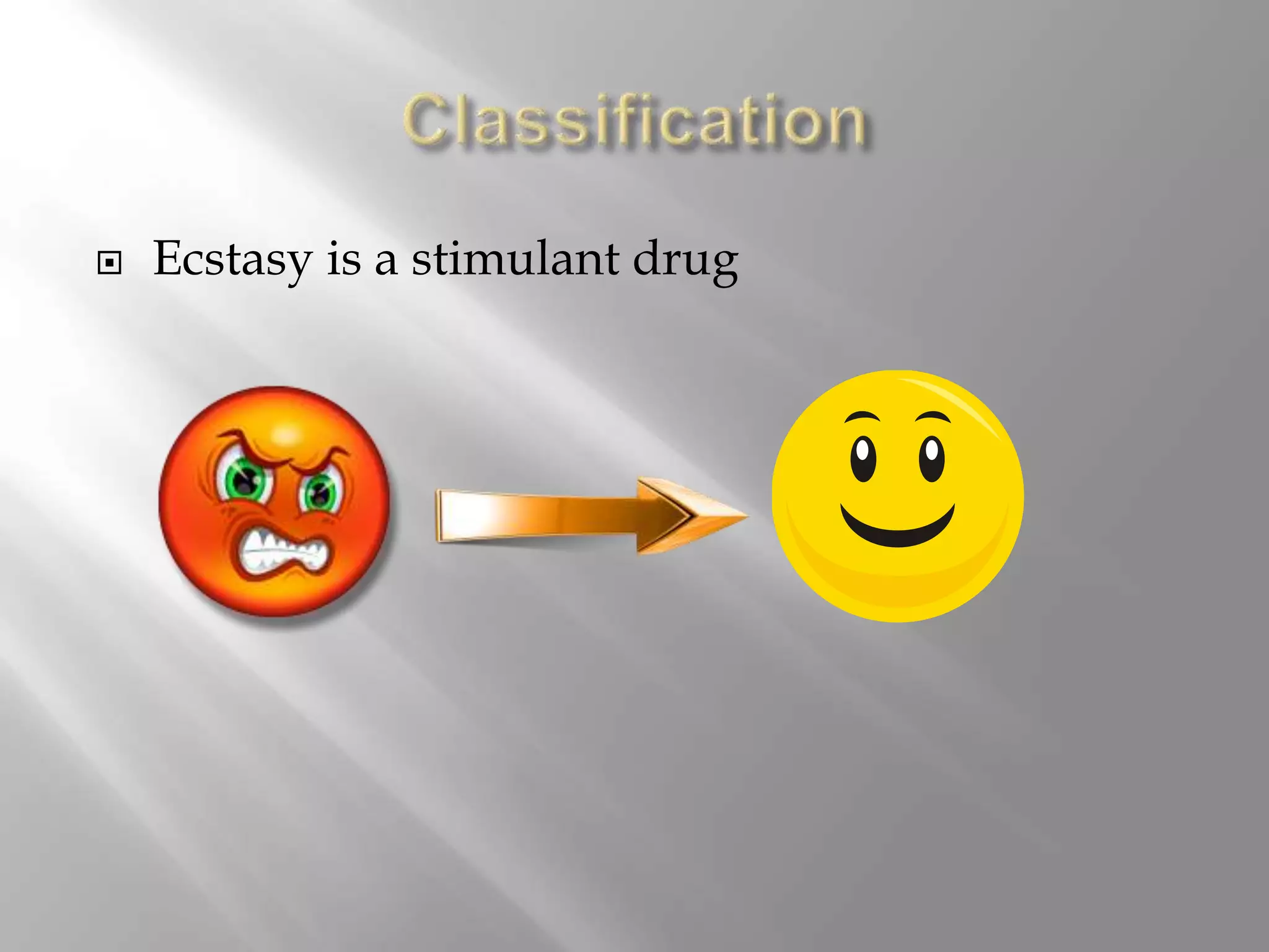  Ecstasy is a stimulant drug
