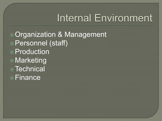 Organization & Management
Personnel (staff)
Production
Marketing
Technical
Finance
 
