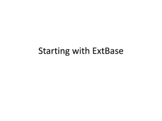 Starting with ExtBase

 