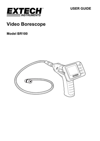 USER GUIDE
Video Borescope
Model BR100
 