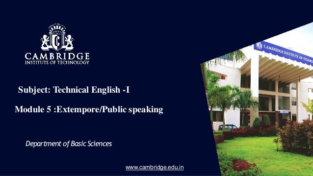 Department of Basic Sciences www.cambridge.edu.in
Department ofBasicSciences
www.cambridge.edu.in
Subject: Technical English -I
Module 5 :Extempore/Public speaking
 