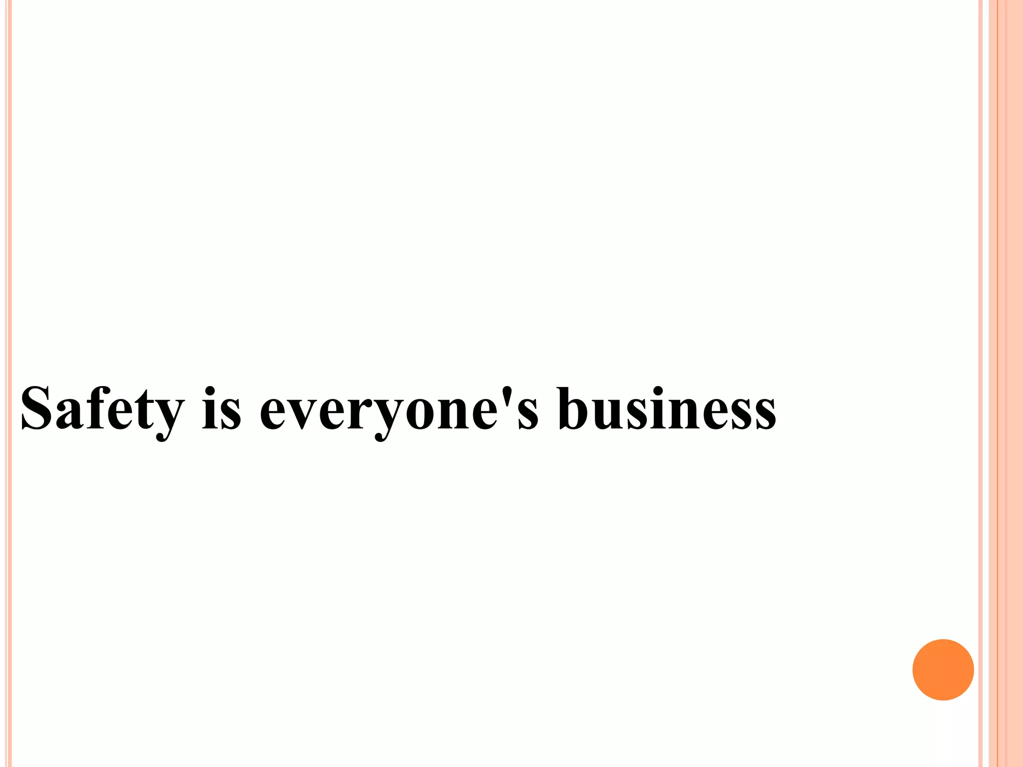 Safety is everyone's business
 