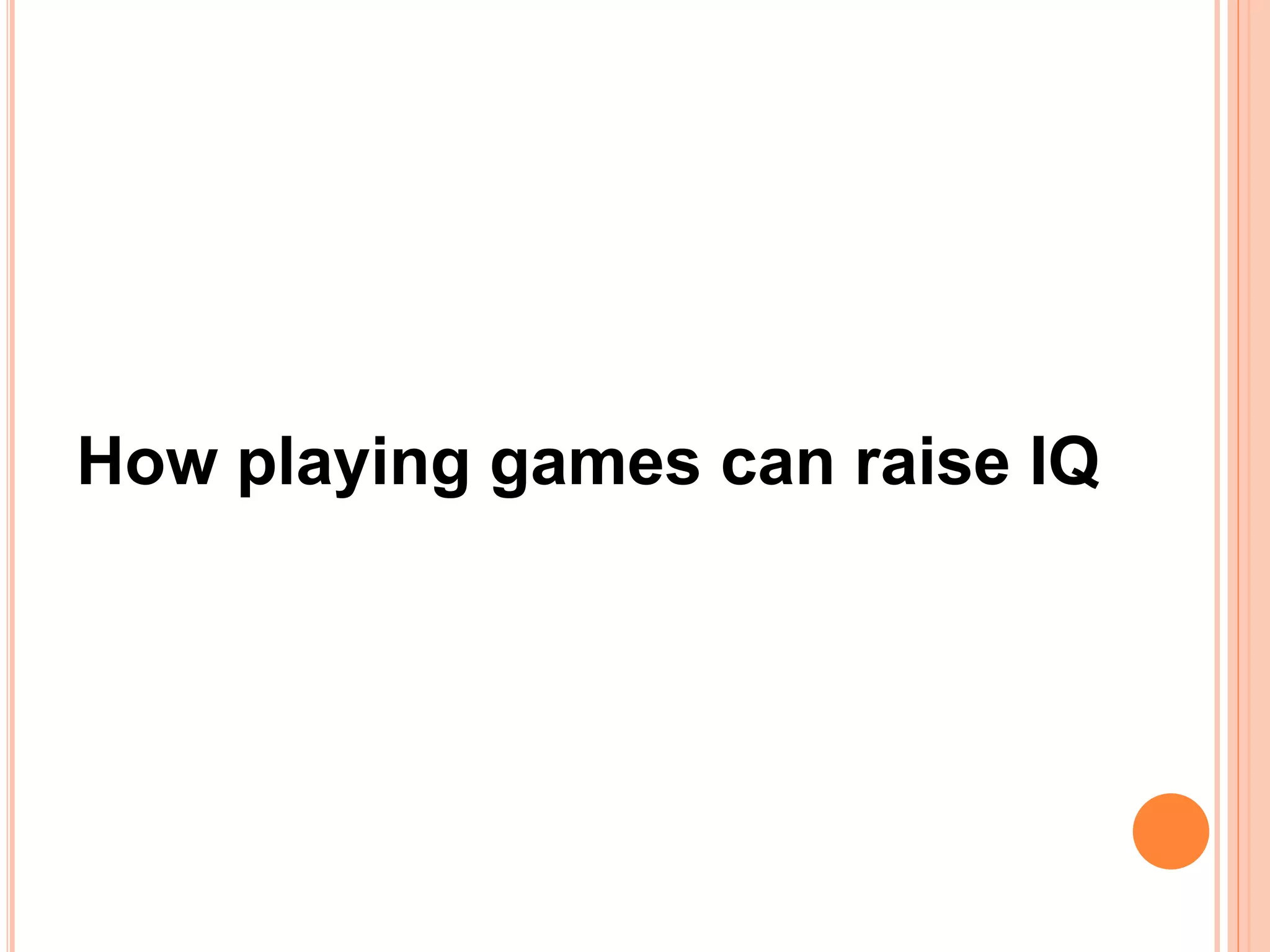 How playing games can raise IQ
 