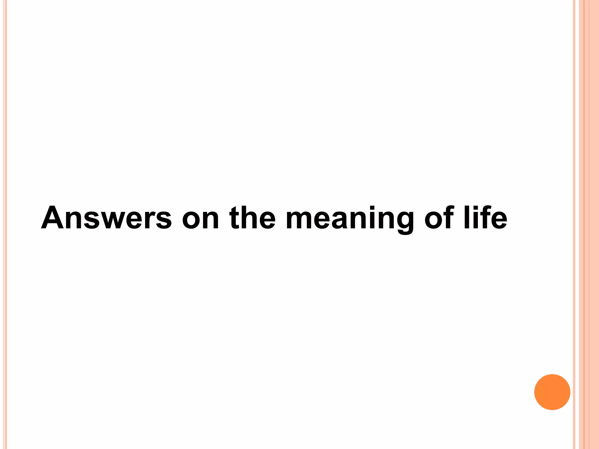 Answers on the meaning of life
 