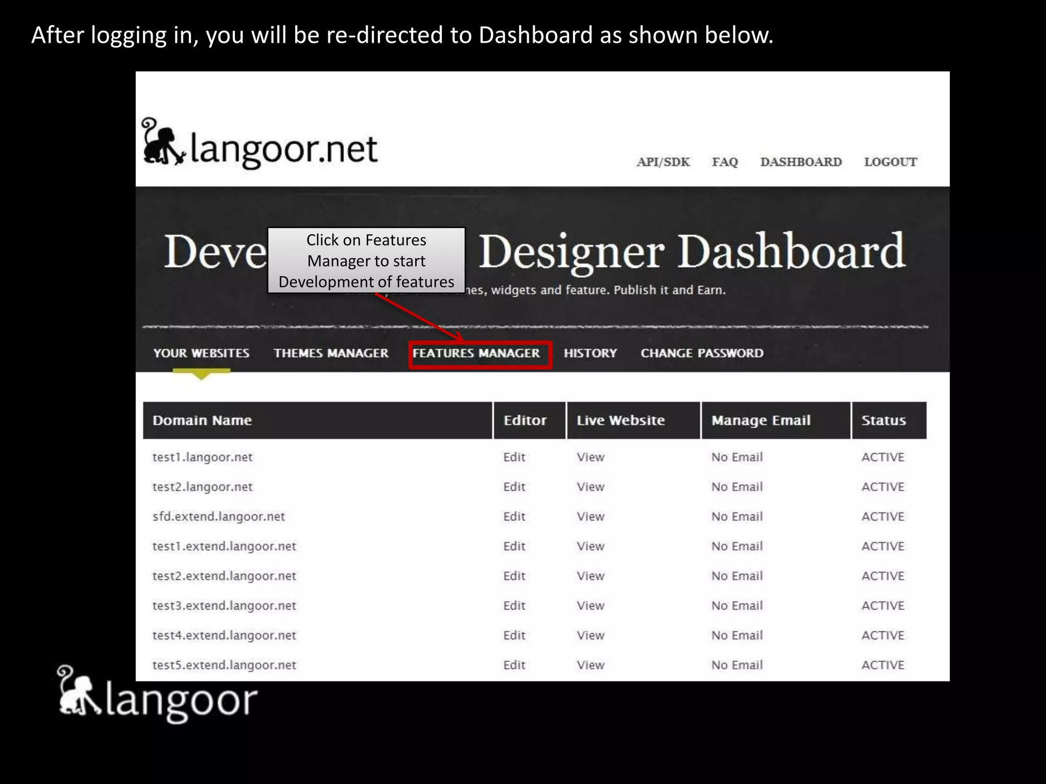 After logging in, you will be re-directed to Dashboard as shown below.Click on Features Manager to start Development of features