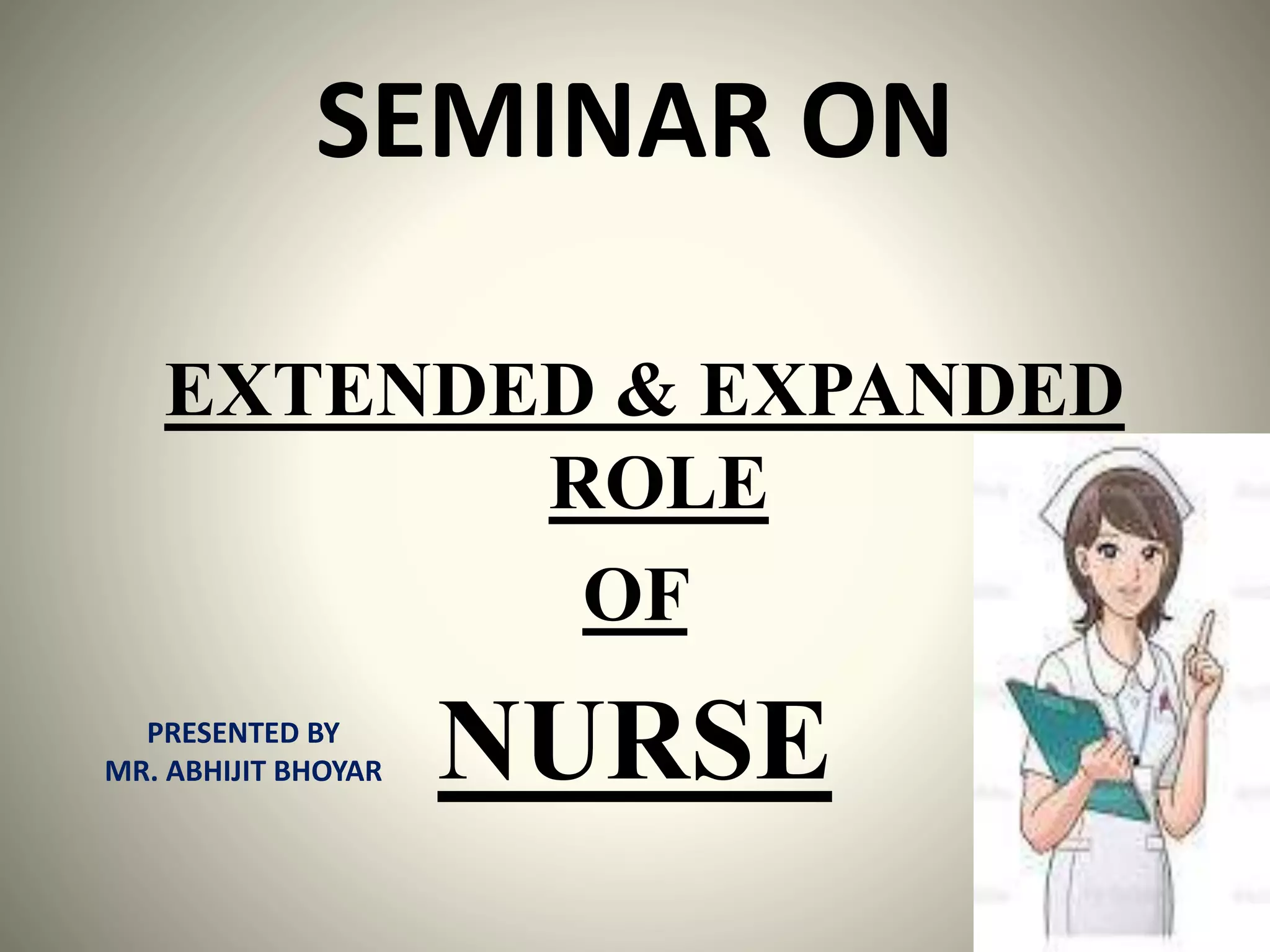 Role Expansion Extended and expanded role of nurse | PPTX