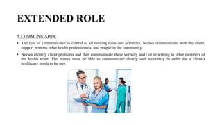 Role Expansion Extended and Expanded Roles of Nursing till community.pptx