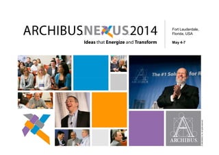 May 4-7
Fort Lauderdale,
Florida, USA
©ARCHIBUS,Inc.Allrightsreserved.
 